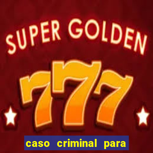 caso criminal para resolver pdf